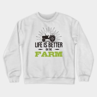 Life Is Better On The Farm Crewneck Sweatshirt